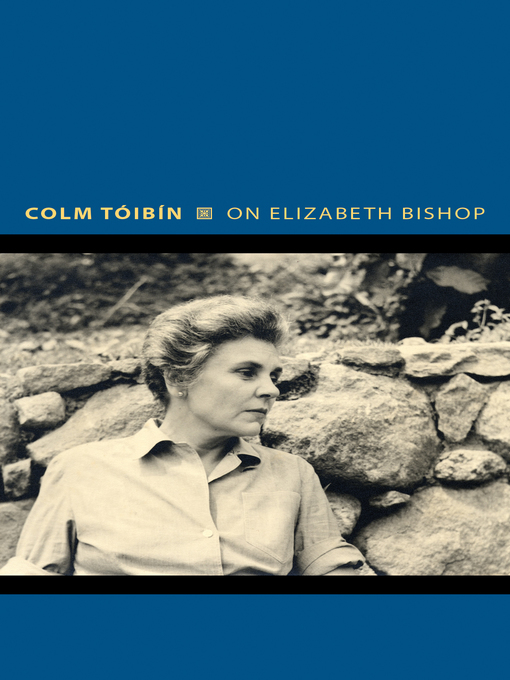 Title details for On Elizabeth Bishop by Colm Tóibín - Available
